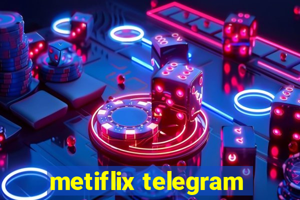 metiflix telegram